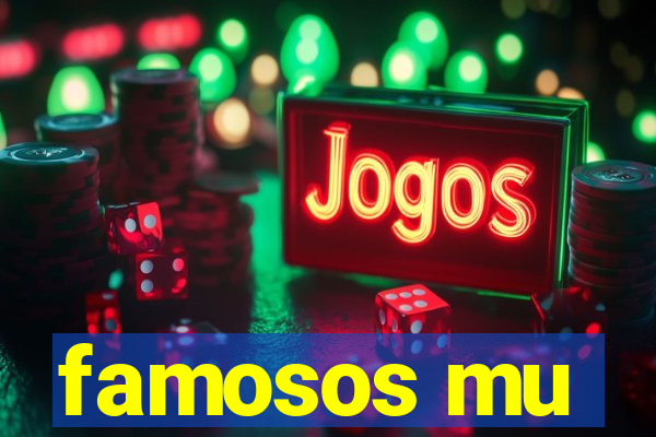 famosos mu